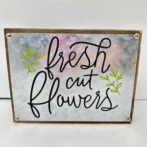 Fresh Cut Flowers Sign 8" Wall Tabletop Decor Farmhouse Rustic Metal Wood READ